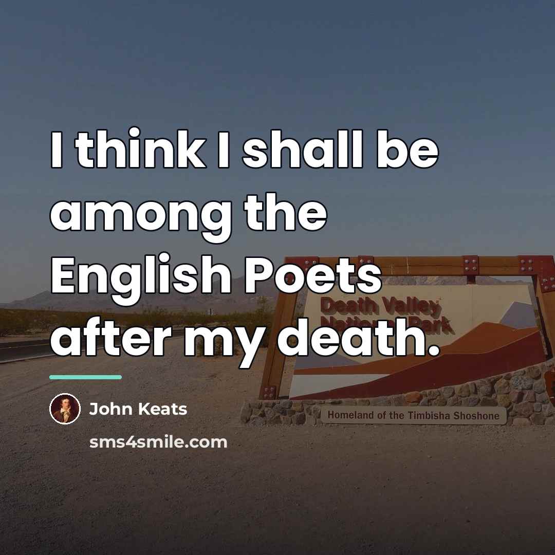 “I think I shall be among the English Poets after…” quote by John Keats
