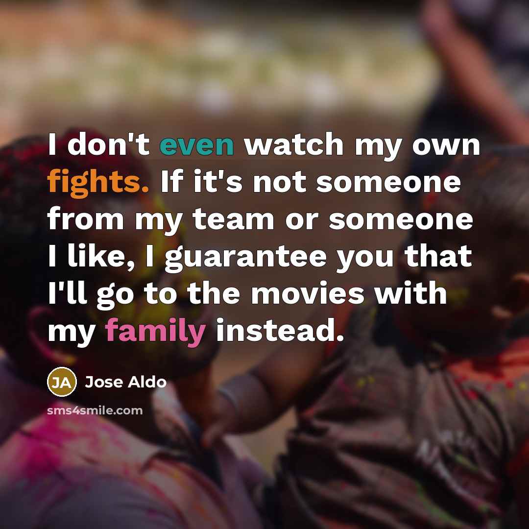 “I don't even watch my own fights. If it's not…” quote by Jose Aldo