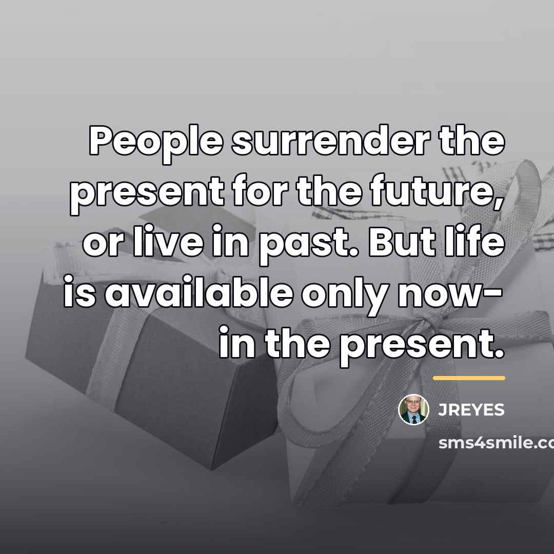 “People surrender the present for the future, or live in…” quote by JREYES