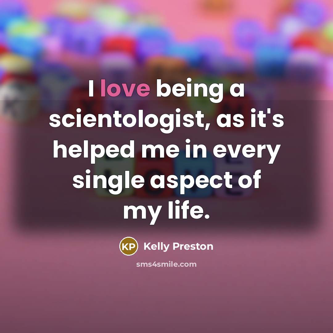 “I love being a scientologist, as it's helped me in…” quote by Kelly Preston