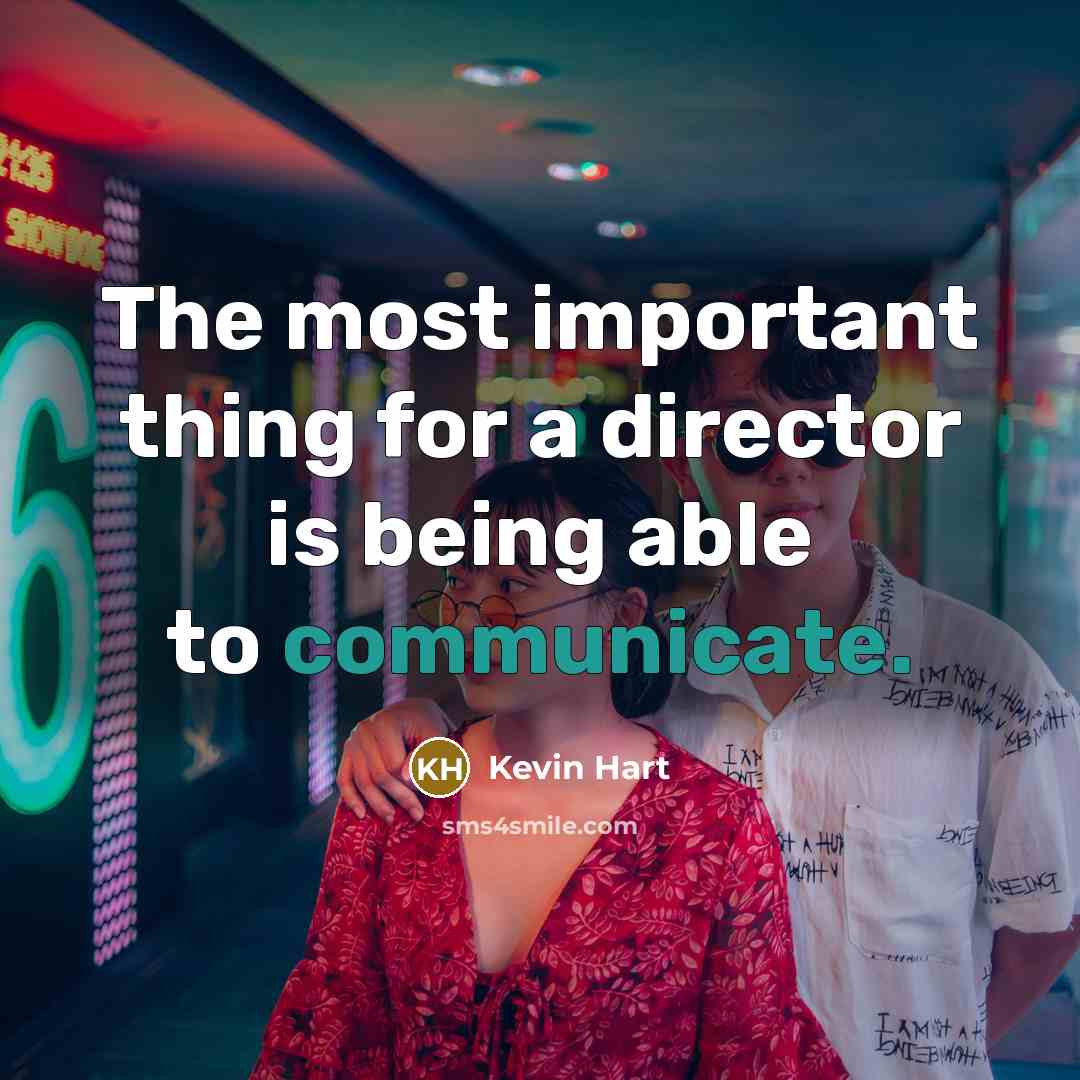 “The most important thing for a director is being able…” quote by Kevin Hart