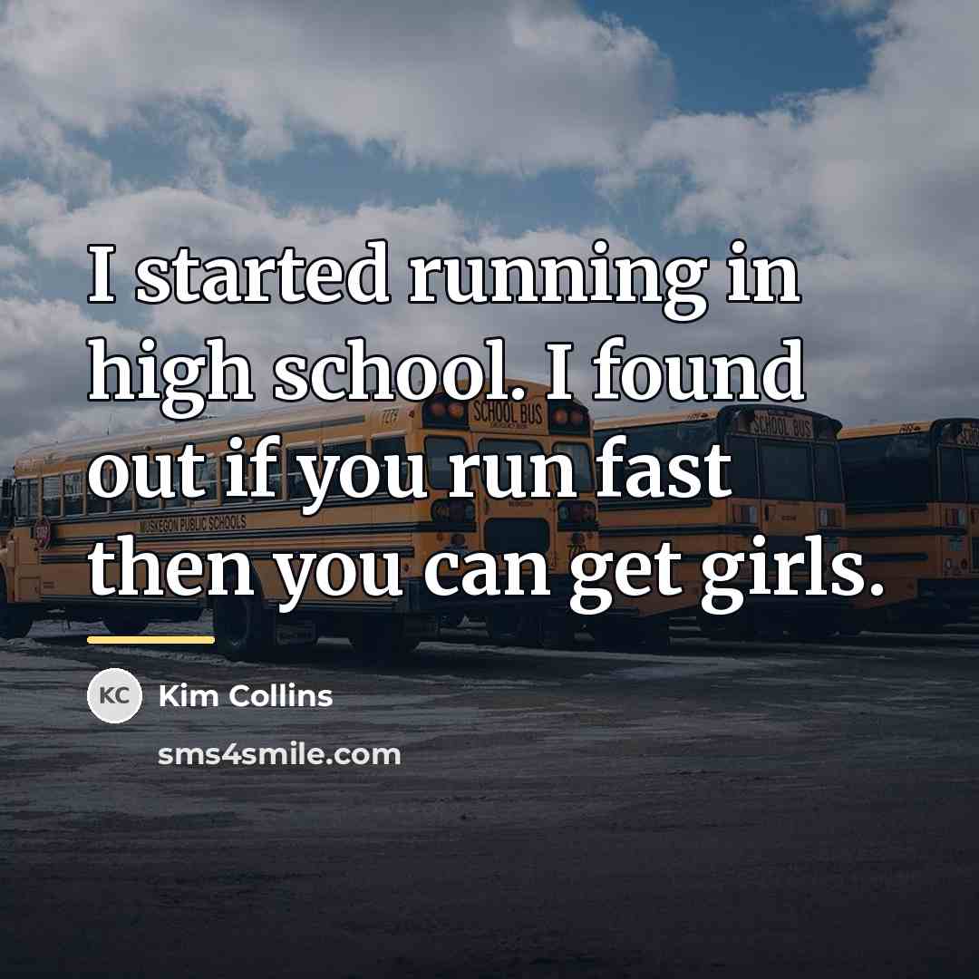 “I started running in high school. I found out if…” quote by Kim Collins