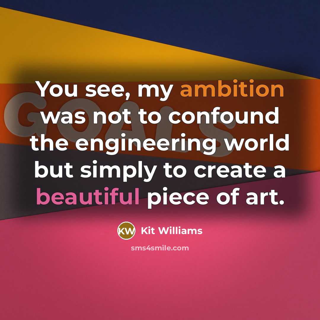 “You see, my ambition was not to confound the engineering…” quote by Kit Williams