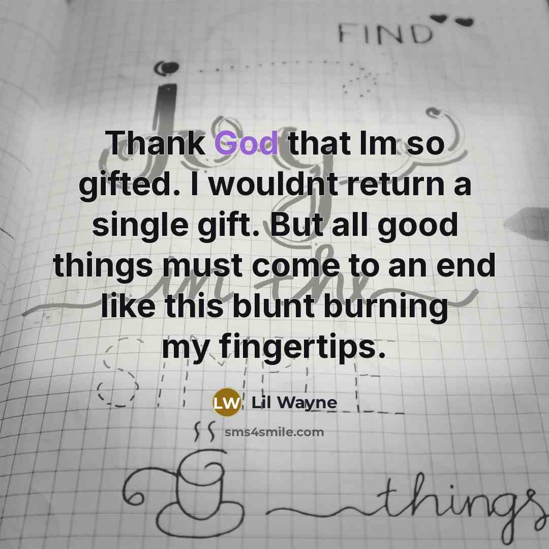 “Thank God that Im so gifted. I wouldnt return a…” quote by Lil Wayne