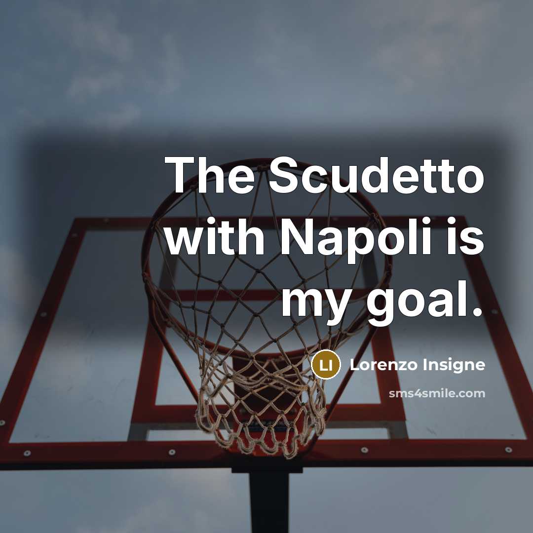 “The Scudetto with Napoli is my goal.…” quote by Lorenzo Insigne