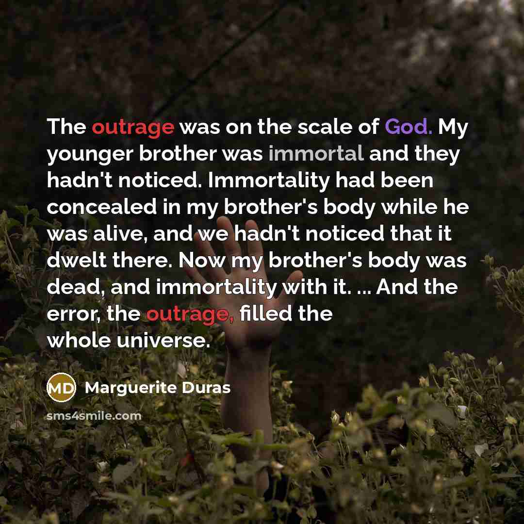 “The outrage was on the scale of God. My younger…” quote by Marguerite Duras