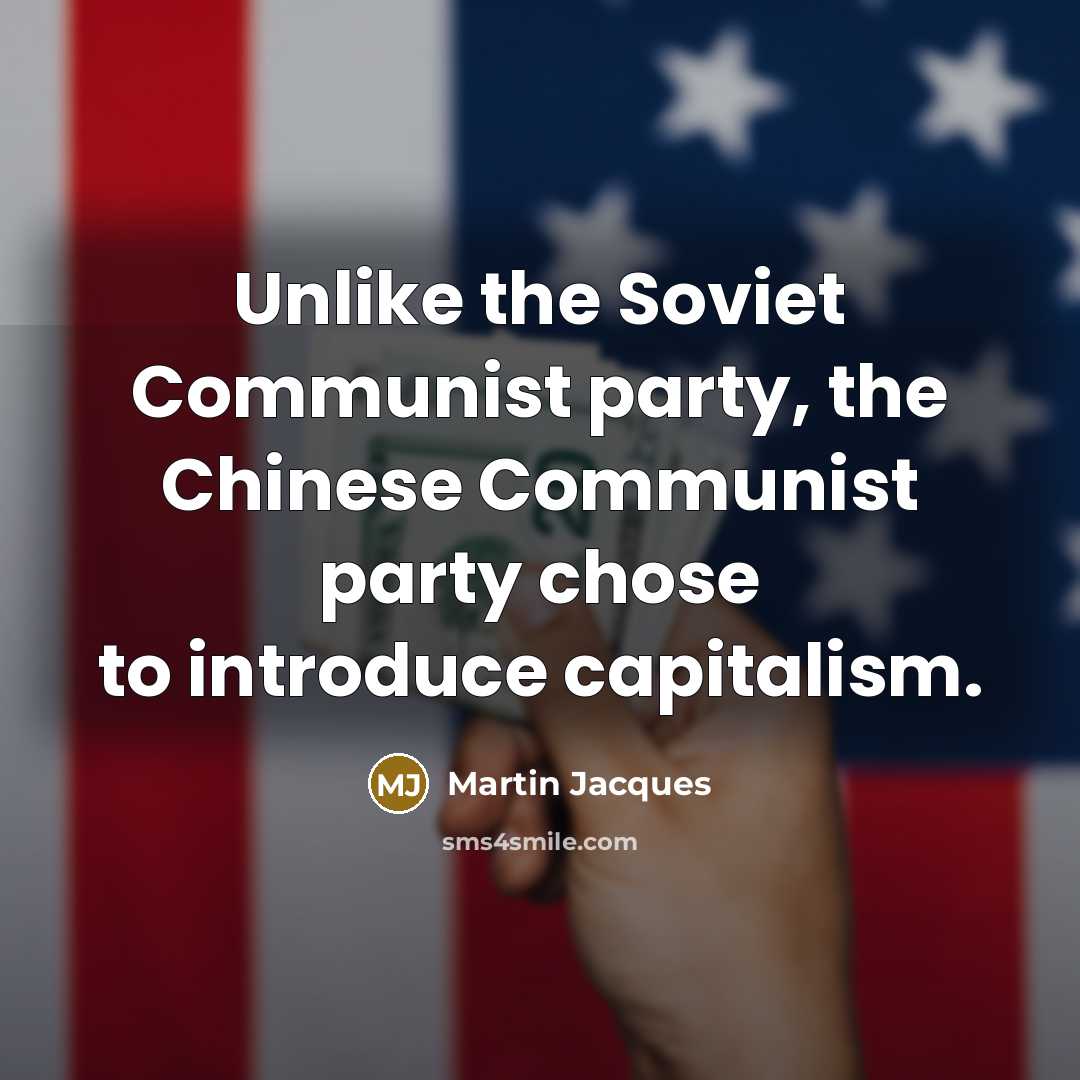 “Unlike the Soviet Communist party, the Chinese Communist party chose…” quote by Martin Jacques