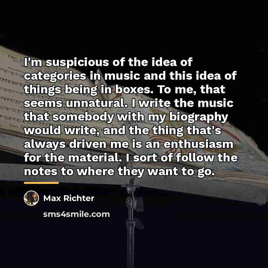 “I'm suspicious of the idea of categories in music and…” quote by Max Richter