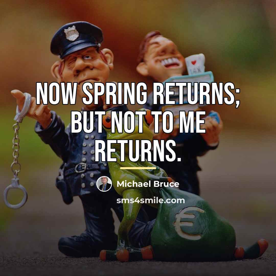 “Now Spring returns; but not to me returns.…” quote by Michael Bruce