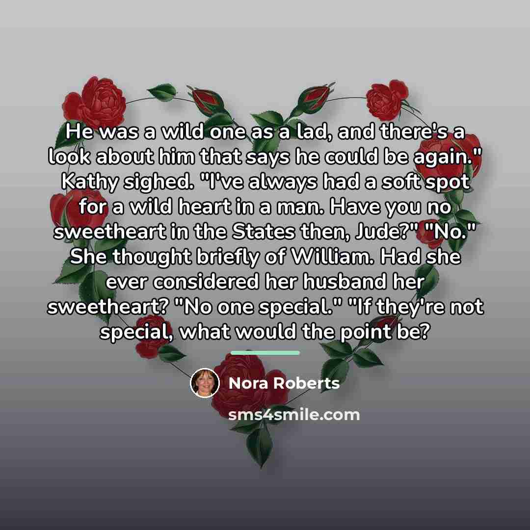 “He was a wild one as a lad, and there's…” quote by Nora Roberts