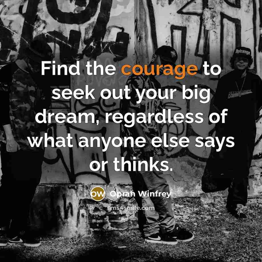 “Find the courage to seek out your big dream, regardless…” quote by Oprah Winfrey