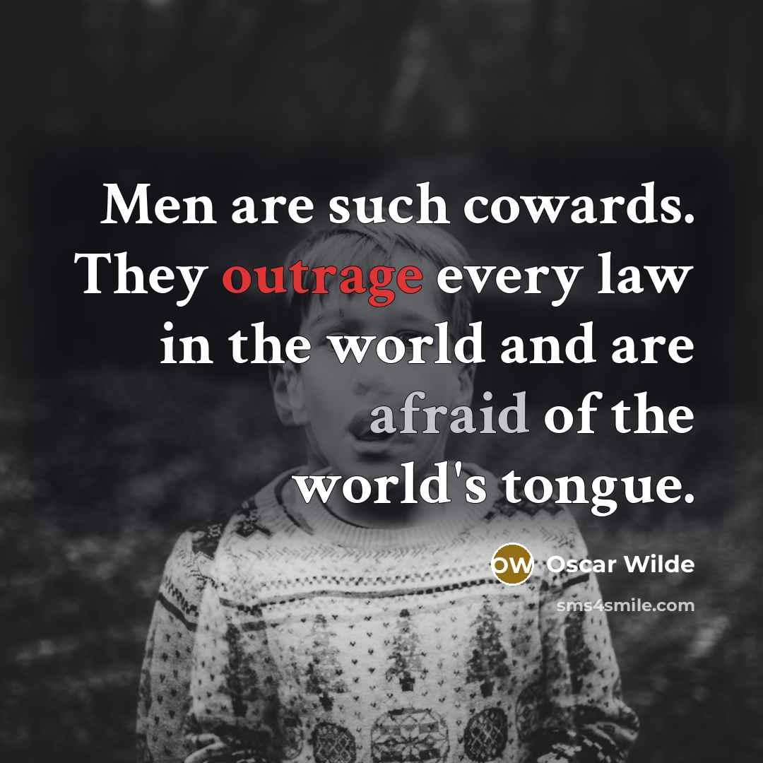 “Men are such cowards. They outrage every law in the…” quote by Oscar Wilde