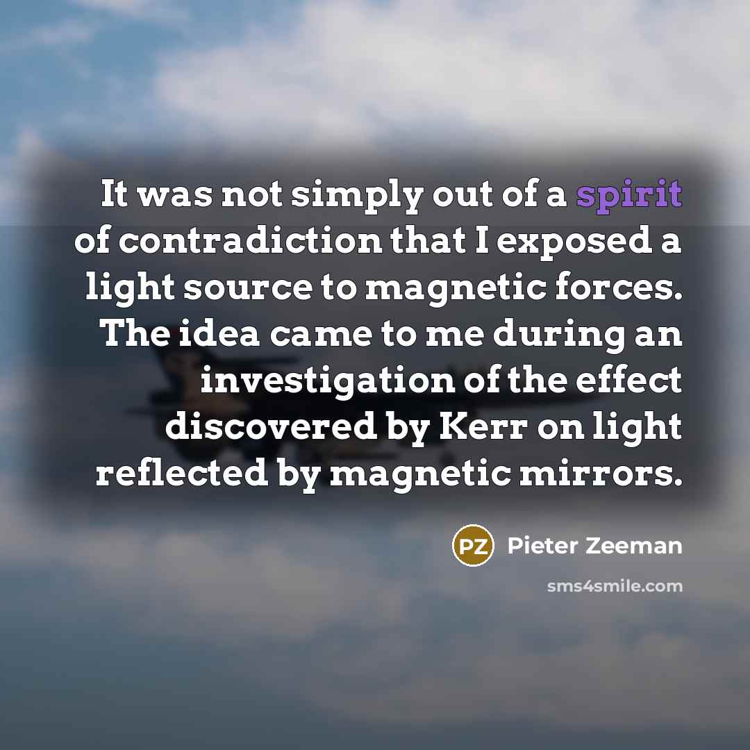 “It was not simply out of a spirit of contradiction…” quote by Pieter Zeeman