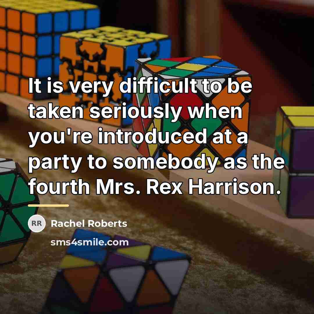 “It is very difficult to be taken seriously when you're…” quote by Rachel Roberts