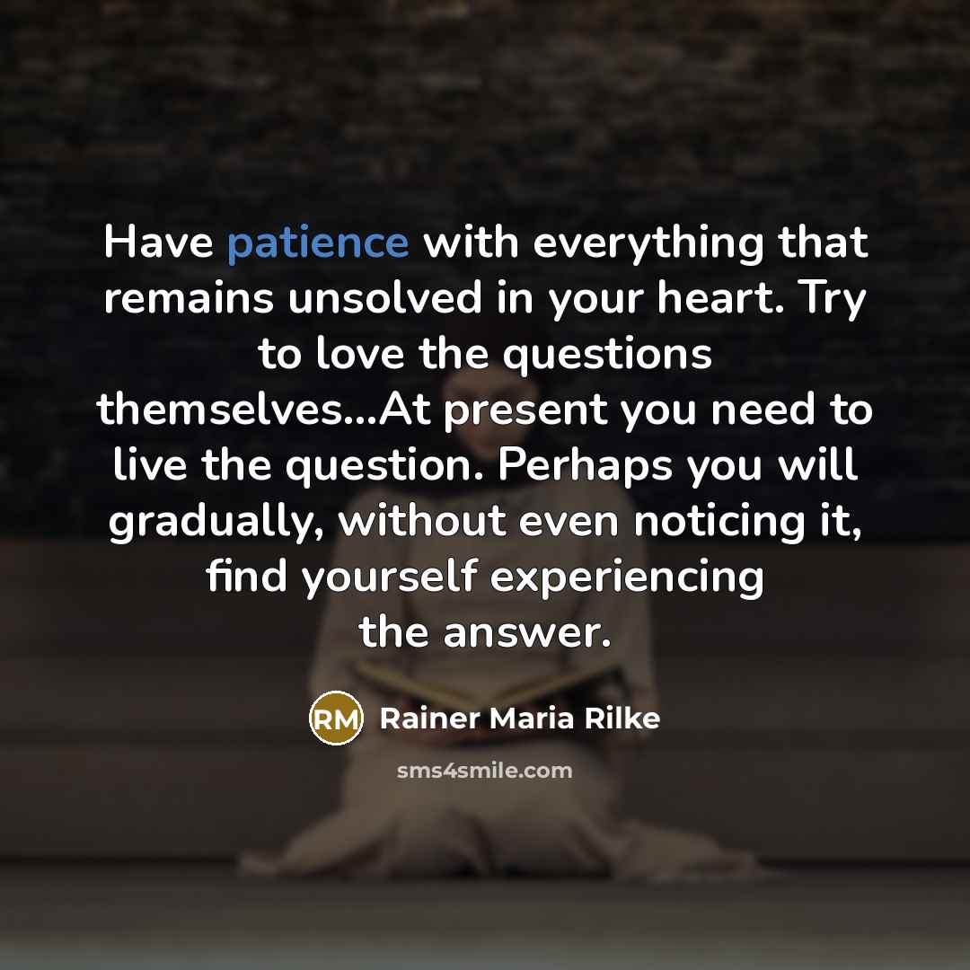 “Have patience with everything that remains unsolved in your heart.…” quote by Rainer Maria Rilke