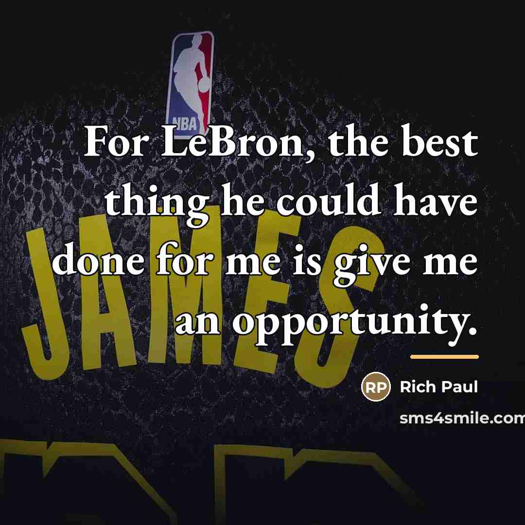 “For LeBron, the best thing he could have done for…” quote by Rich Paul