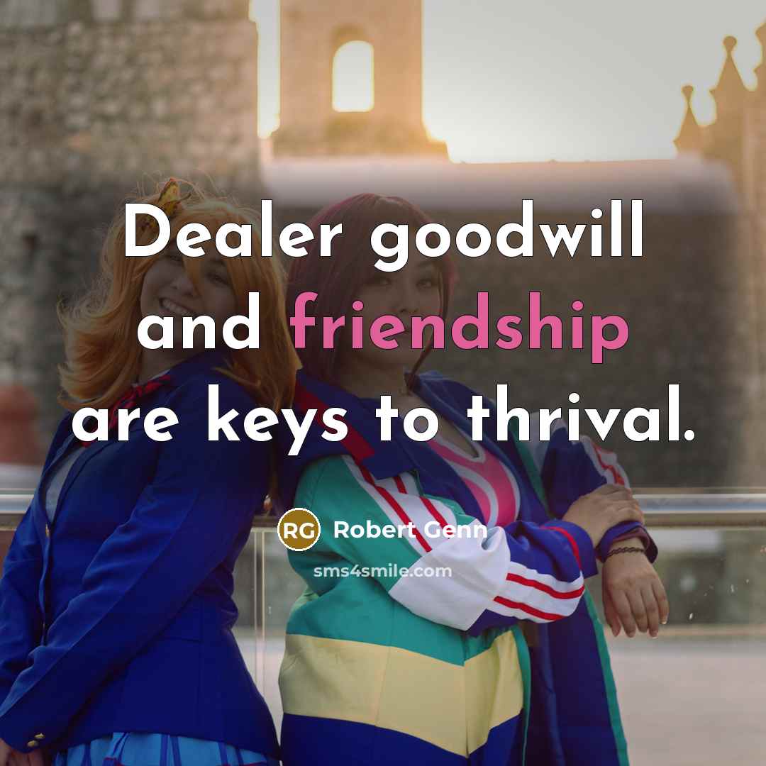 “Dealer goodwill and friendship are keys to thrival.…” quote by Robert Genn