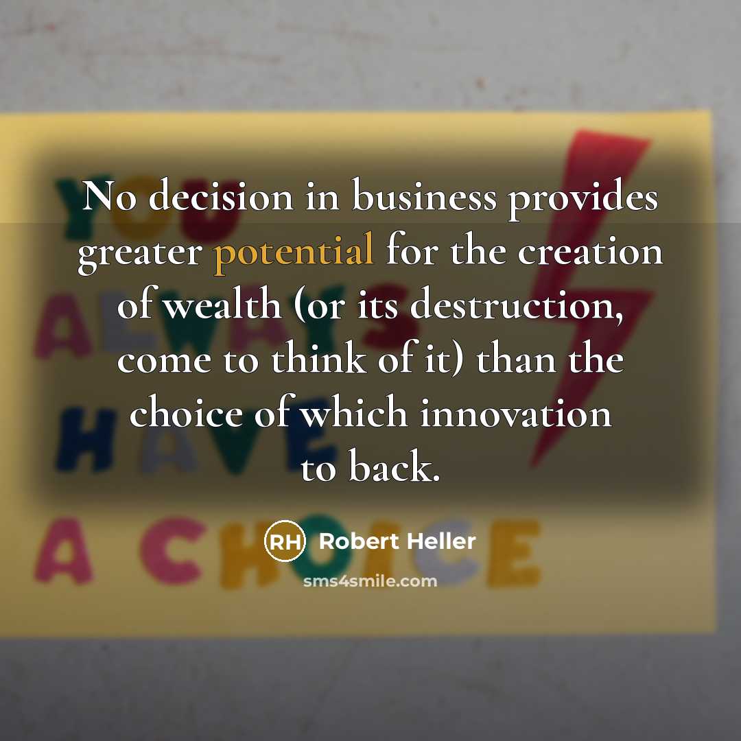 “No decision in business provides greater potential for the creation…” quote by Robert Heller