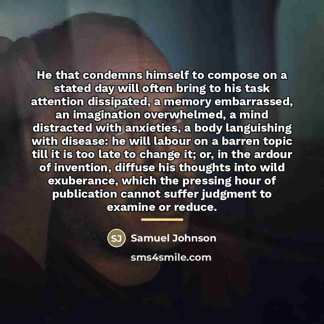 “He that condemns himself to compose on a stated day…” quote by Samuel Johnson