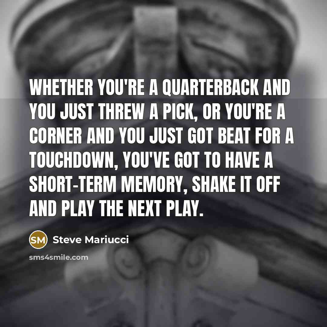 “Whether you're a quarterback and you just threw a pick,…” quote by Steve Mariucci