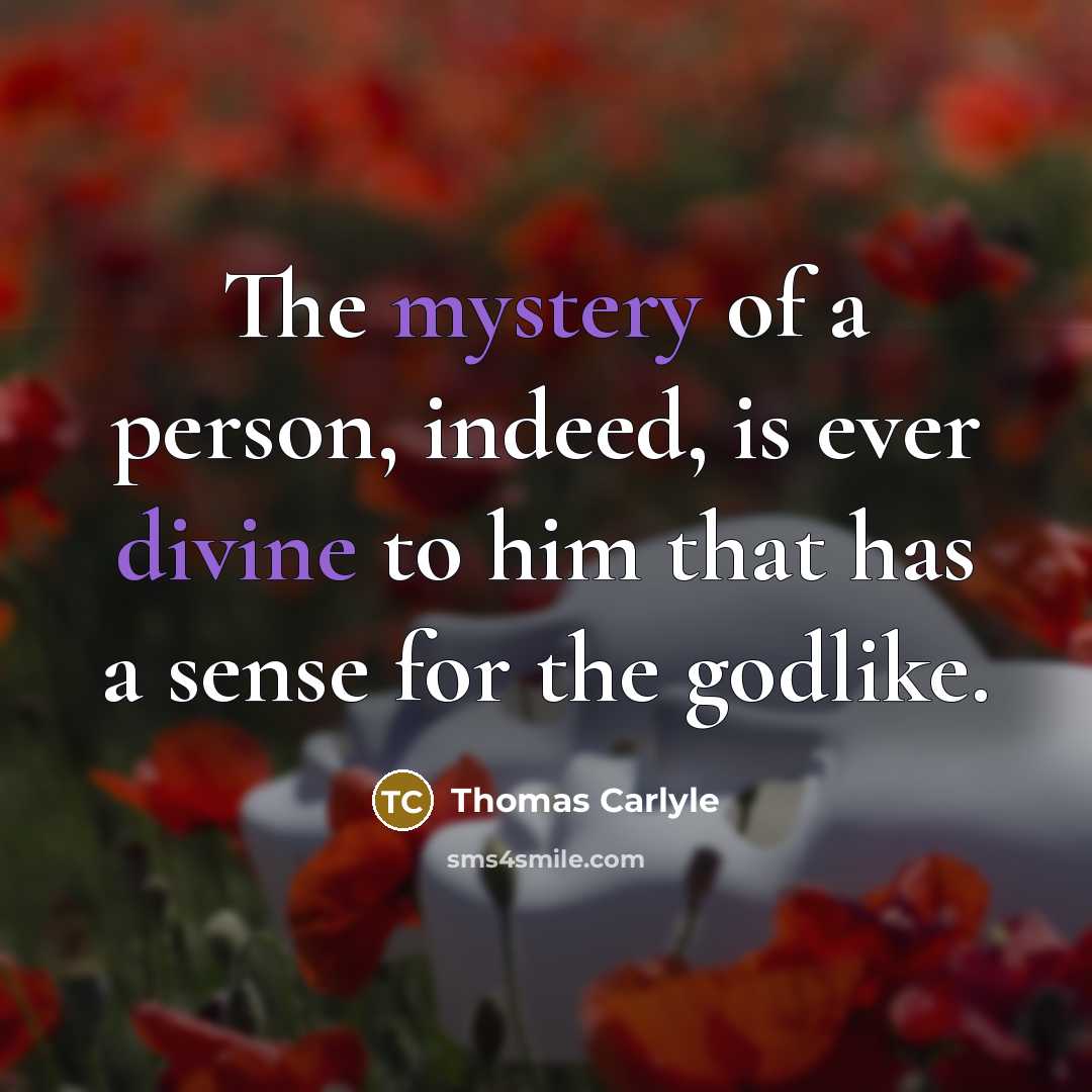 “The mystery of a person, indeed, is ever divine to…” quote by Thomas Carlyle