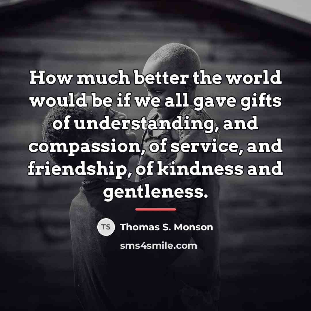 “How much better the world would be if we all…” quote by Thomas S. Monson