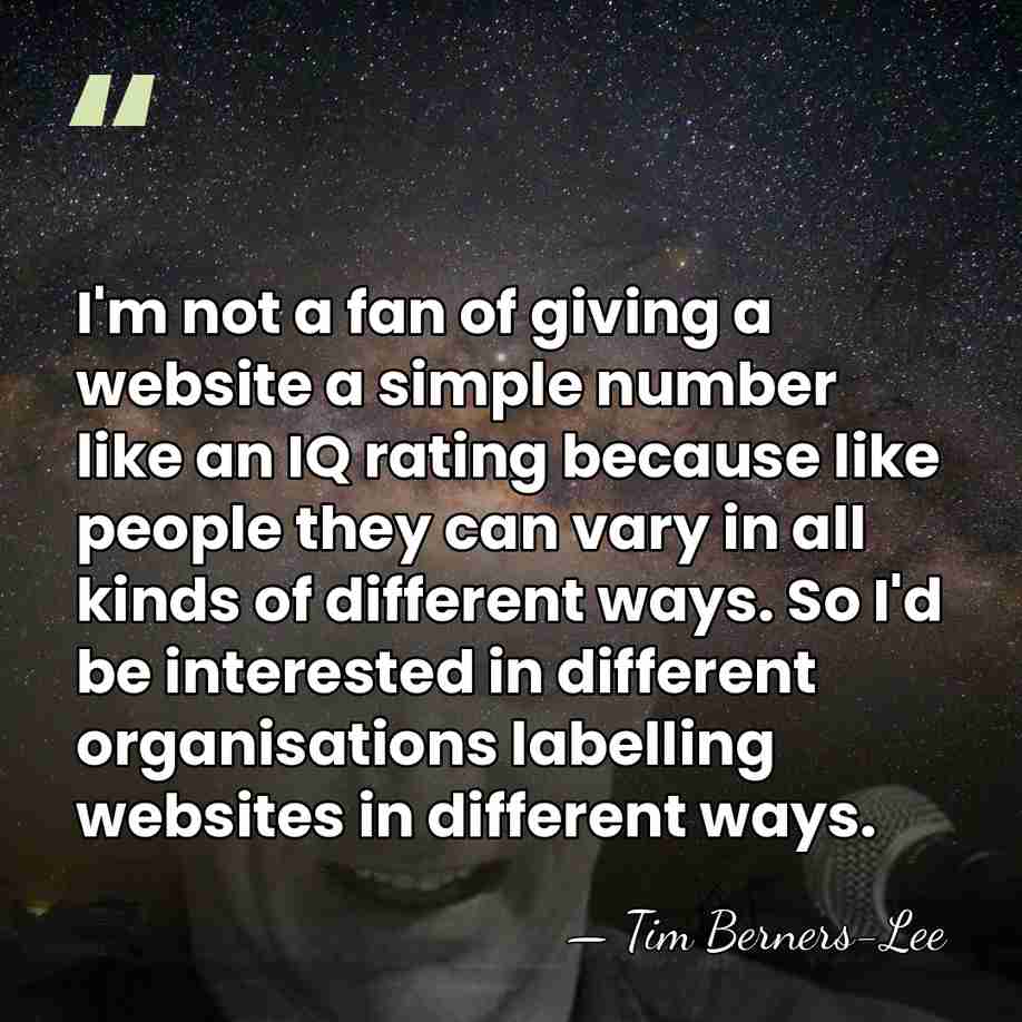 I'm not a fan of giving a website a simple number like&hellip; - Tim Berners-Lee
