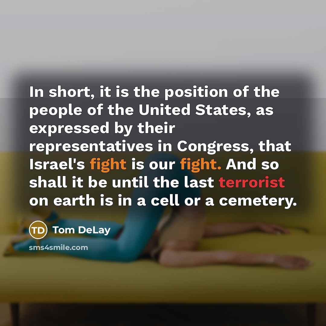 “In short, it is the position of the people of…” quote by Tom DeLay