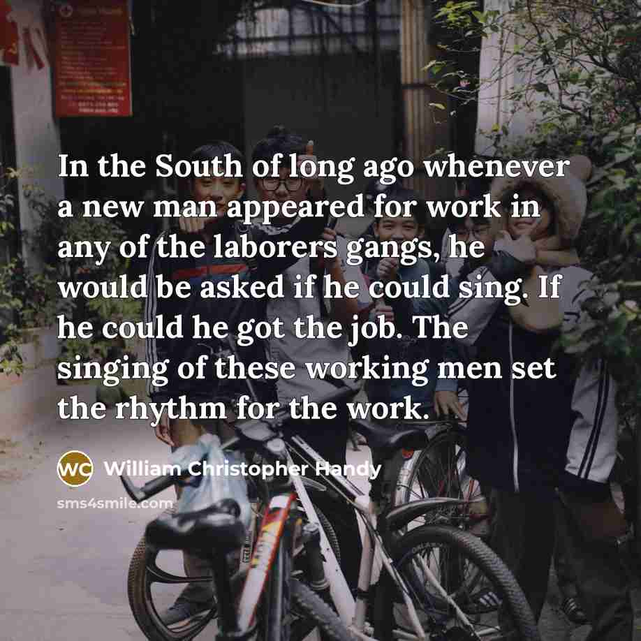 “In the South of long ago whenever a new man…” quote by William Christopher Handy