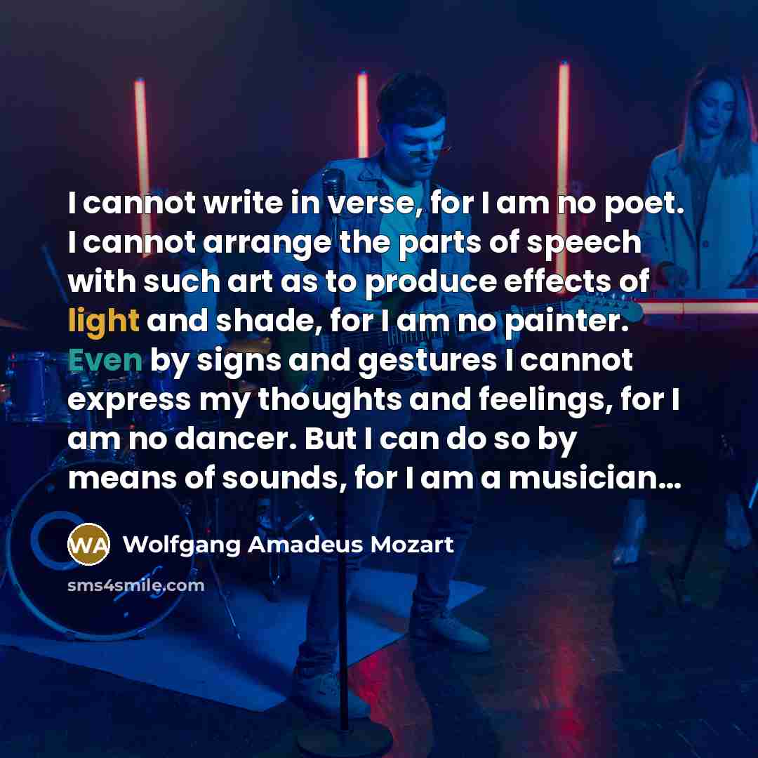 “I cannot write in verse, for I am no poet.…” quote by Wolfgang Amadeus Mozart