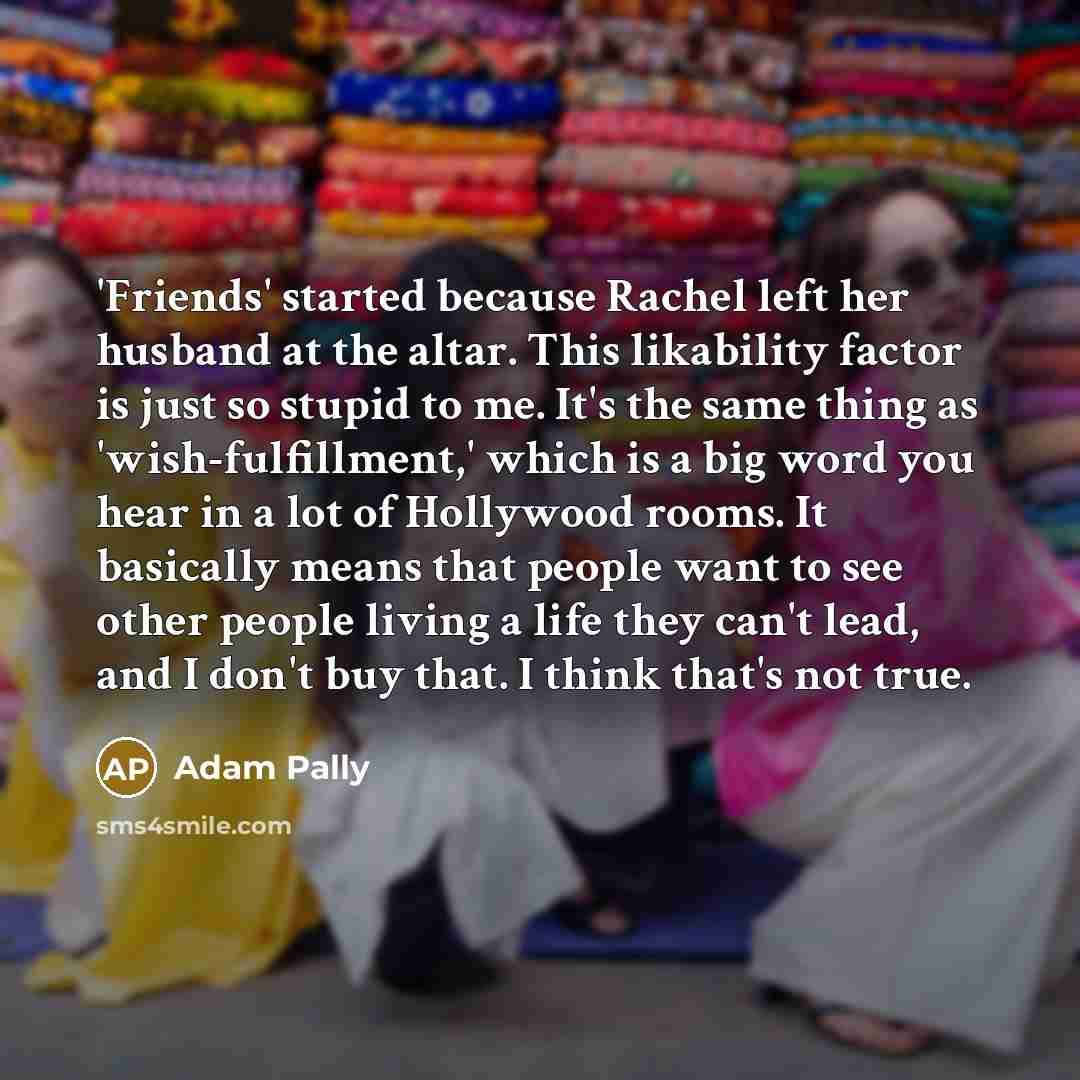 “'Friends' started because Rachel left her husband at the altar.…” quote by Adam Pally