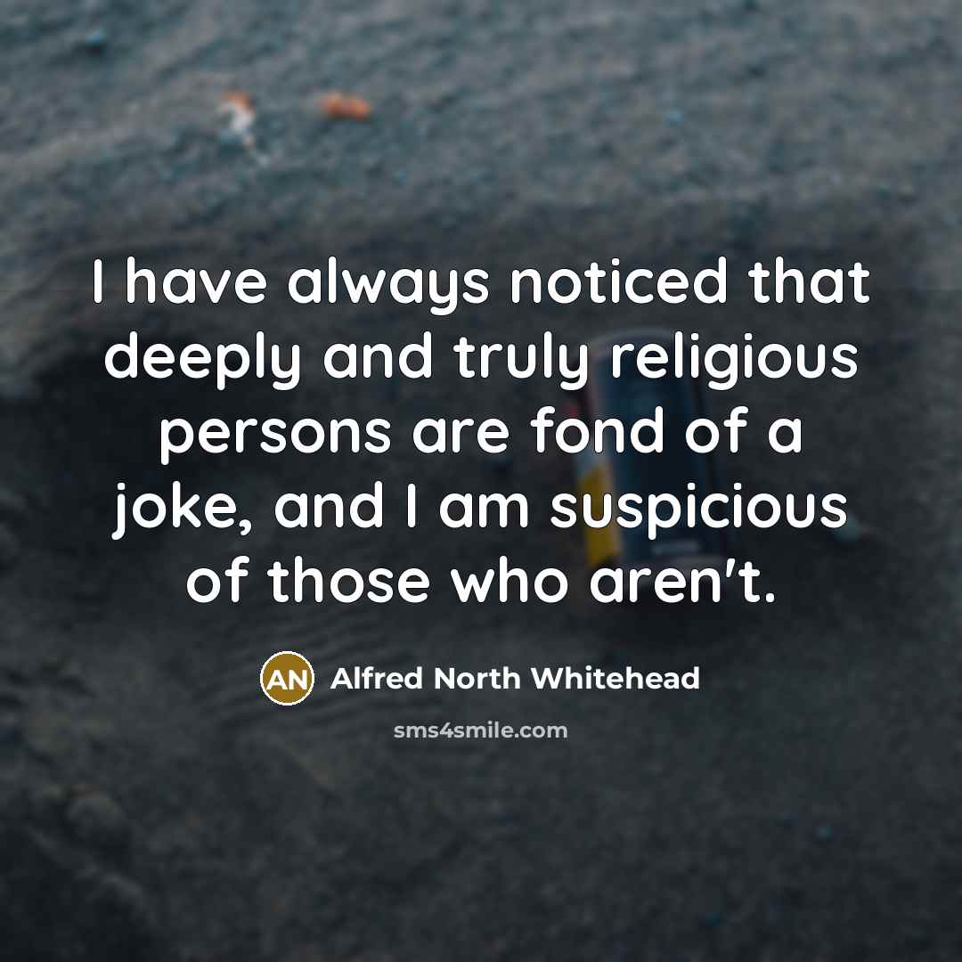 “I have always noticed that deeply and truly religious persons…” quote by Alfred North Whitehead