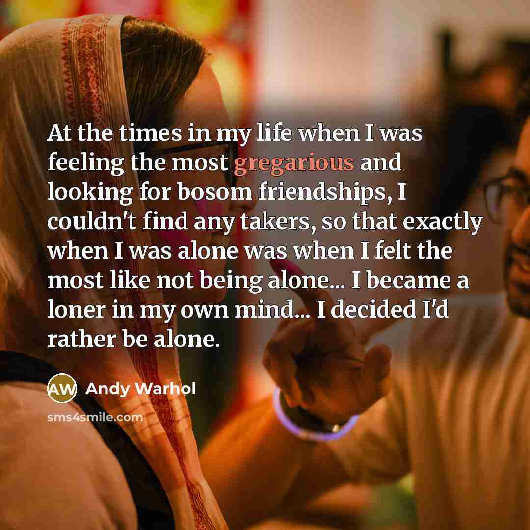 “At the times in my life when I was feeling…” quote by Andy Warhol