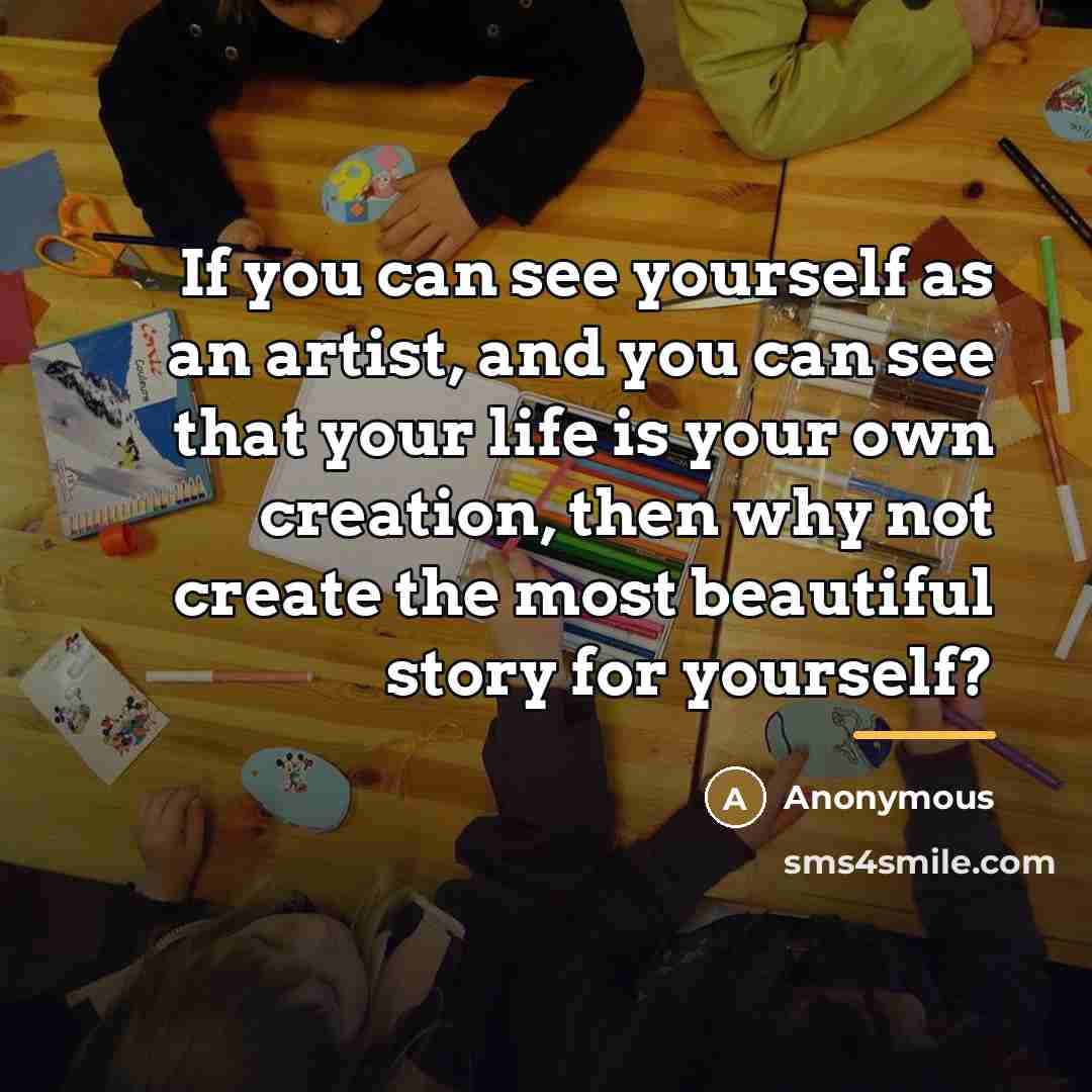 “If you can see yourself as an artist, and you…” quote by Anonymous