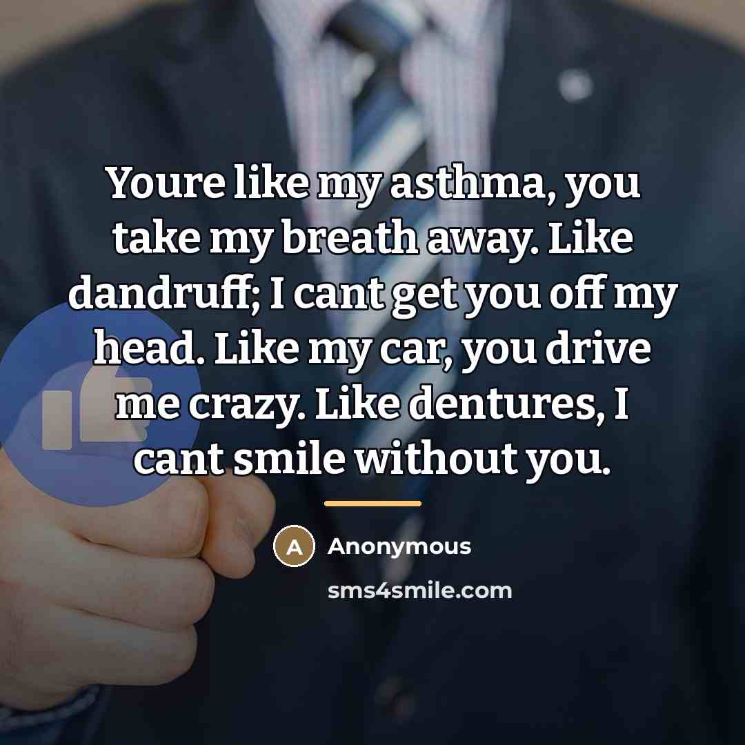 “Youre like my asthma, you take my breath away. Like…” quote by Anonymous