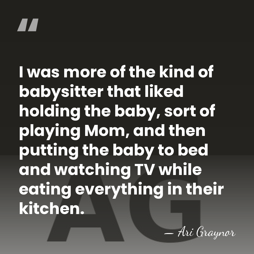I was more of the kind of babysitter that liked holding the&hellip; - Ari Graynor