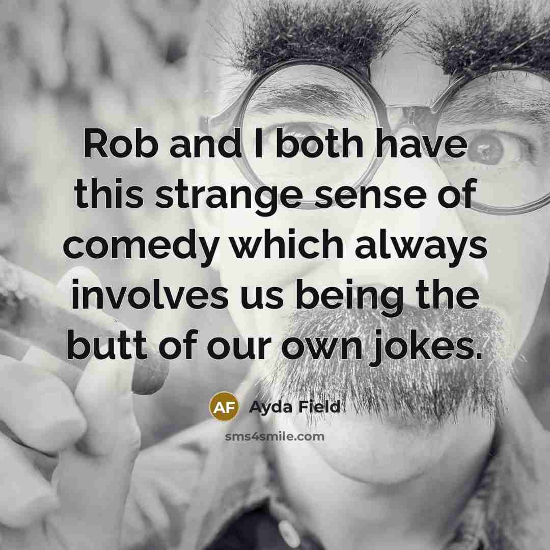 “Rob and I both have this strange sense of comedy…” quote by Ayda Field