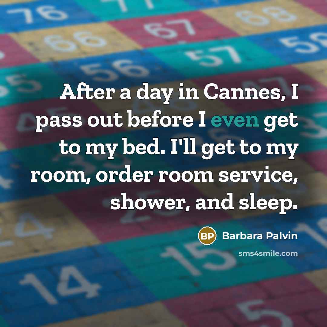 “After a day in Cannes, I pass out before I…” quote by Barbara Palvin