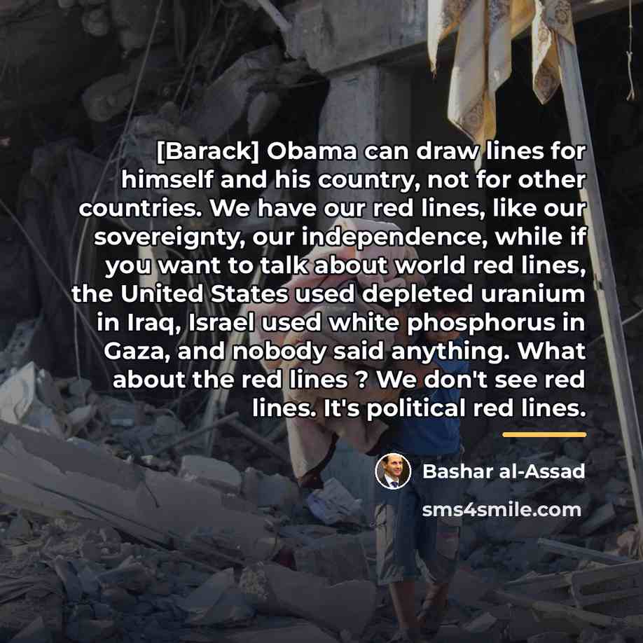 “[Barack] Obama can draw lines for himself and his country,…” quote by Bashar al-Assad