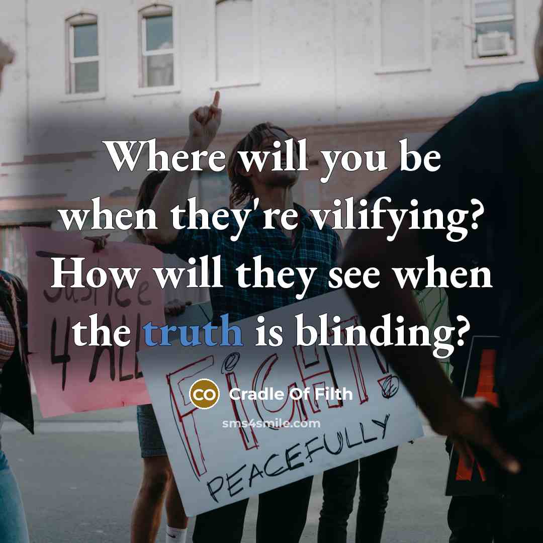 “Where will you be when they're vilifying? How will they…” quote by Cradle Of Filth