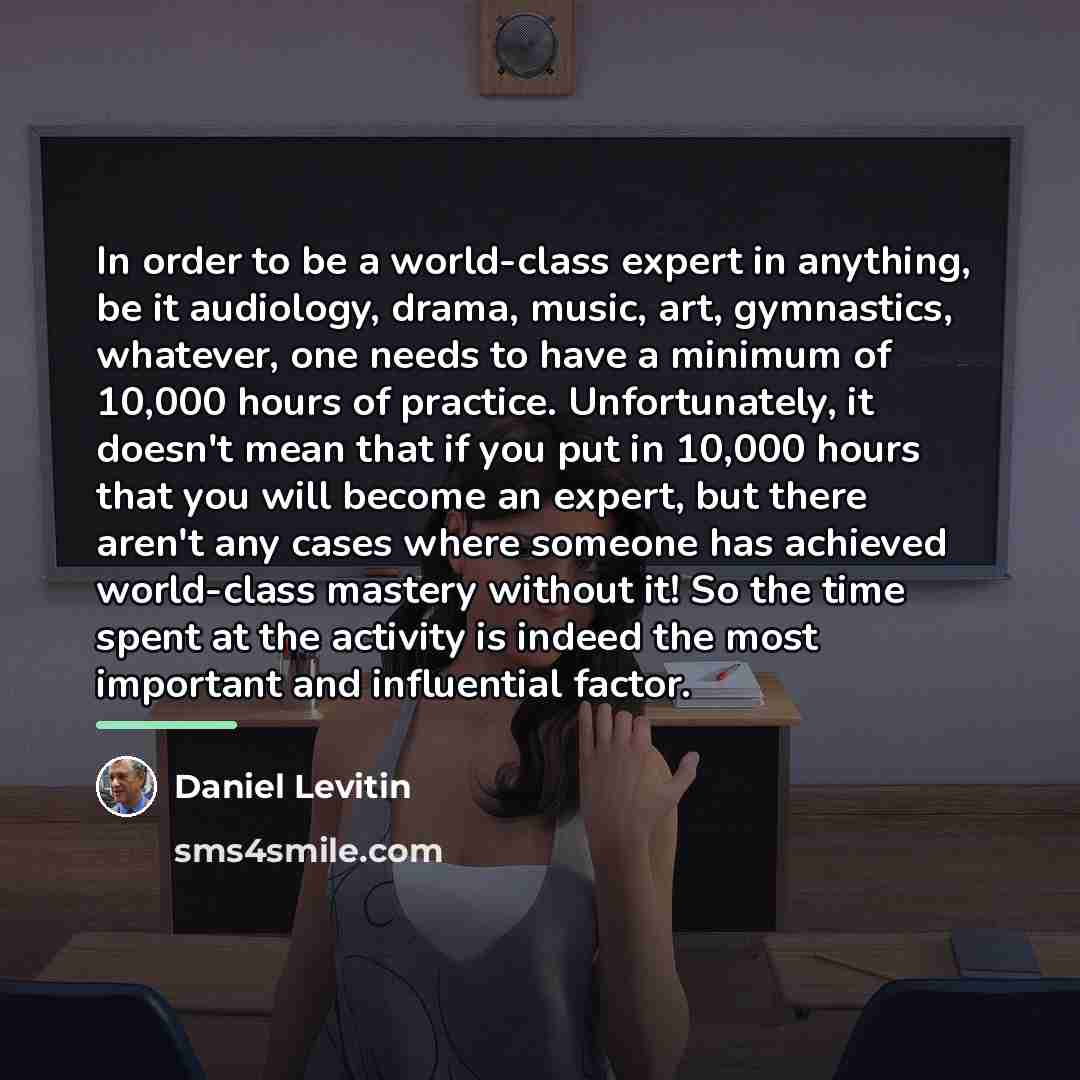 “In order to be a world-class expert in anything, be…” quote by Daniel Levitin