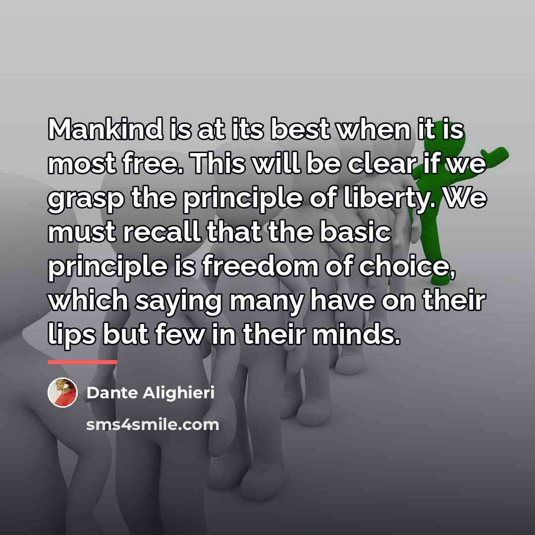 “Mankind is at its best when it is most free.…” quote by Dante Alighieri