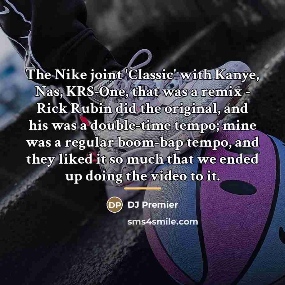 “The Nike joint 'Classic' with Kanye, Nas, KRS-One, that was…” quote by DJ Premier