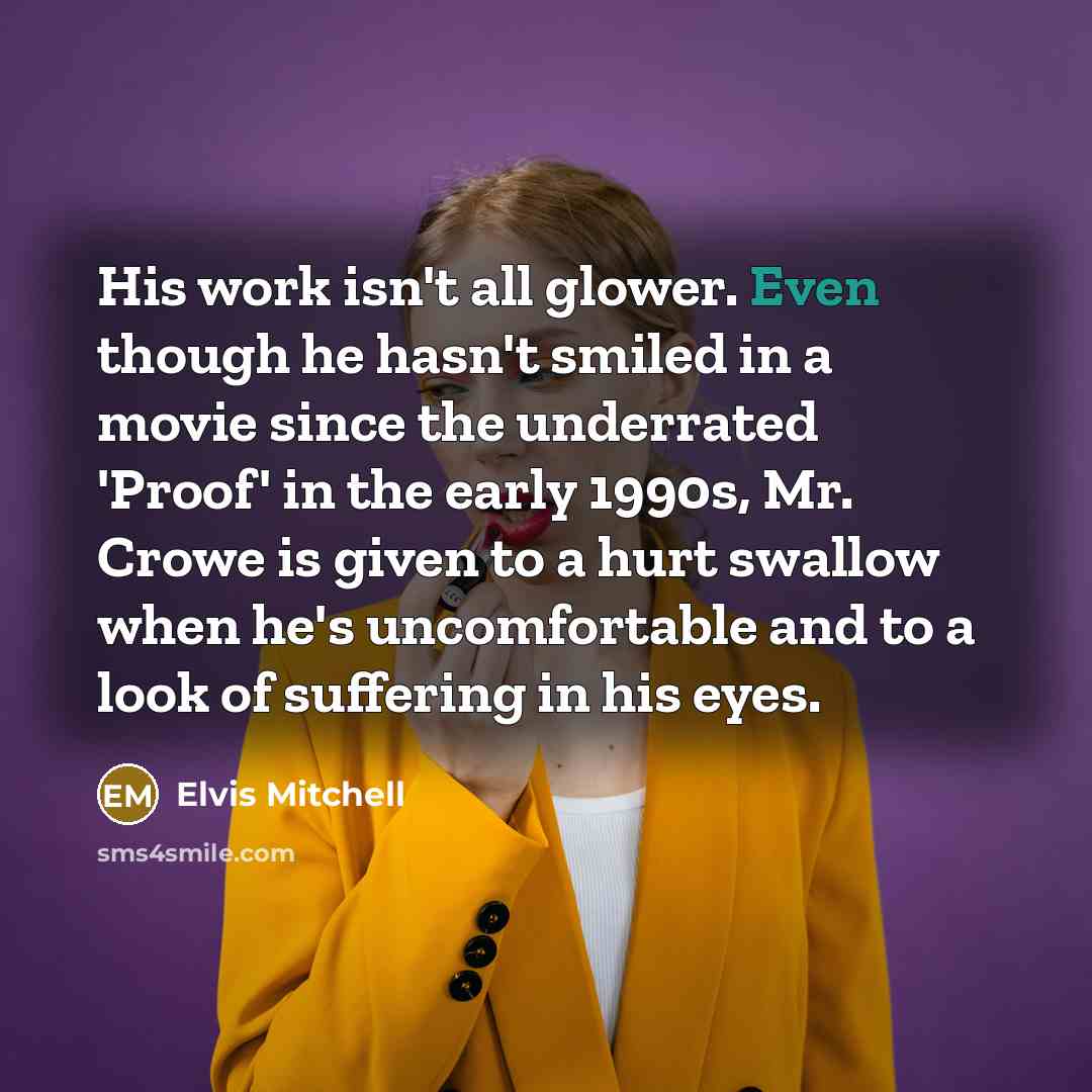 “His work isn't all glower. Even though he hasn't smiled…” quote by Elvis Mitchell