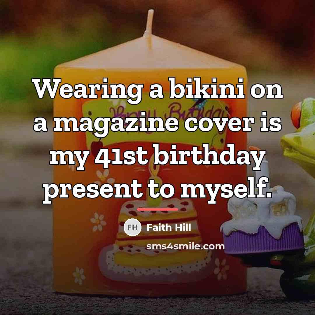 “Wearing a bikini on a magazine cover is my 41st…” quote by Faith Hill