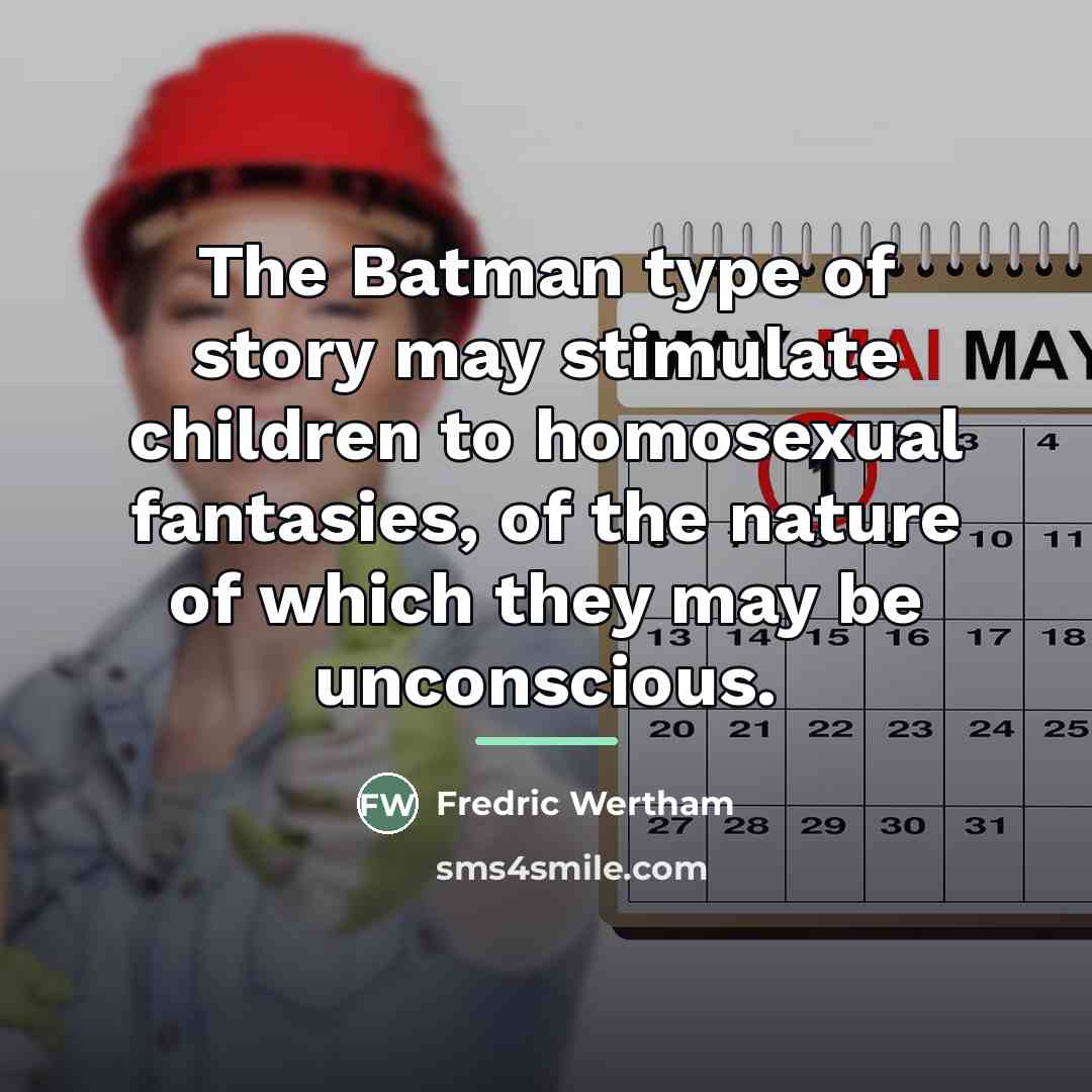 “The Batman type of story may stimulate children to homosexual…” quote by Fredric Wertham