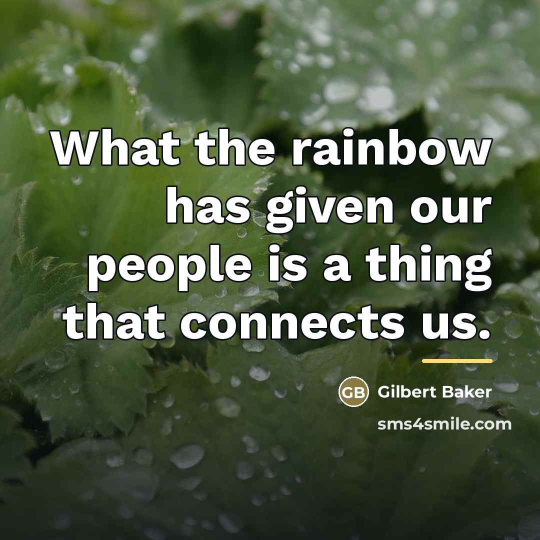 “What the rainbow has given our people is a thing…” quote by Gilbert Baker