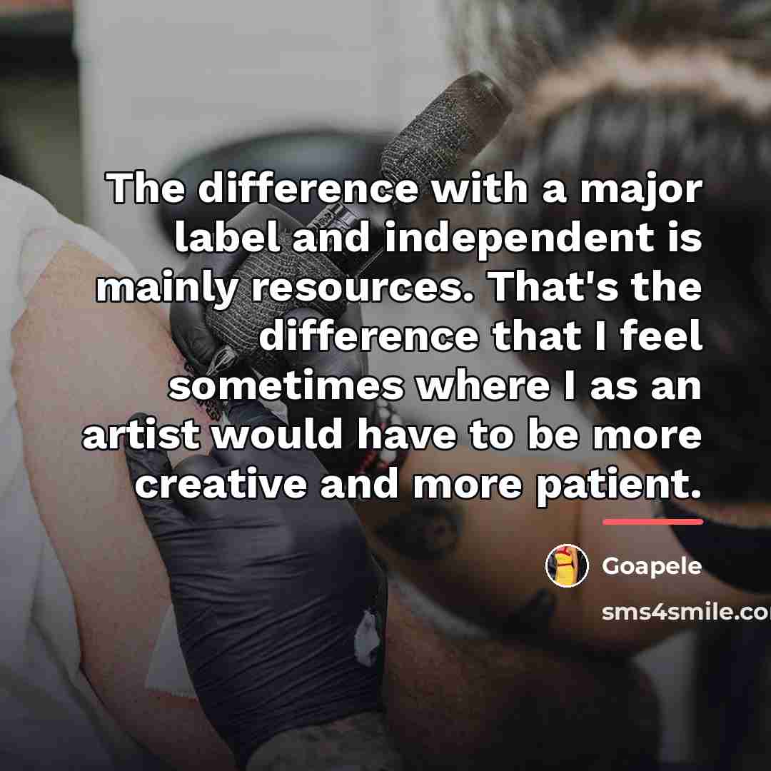 “The difference with a major label and independent is mainly…” quote by Goapele