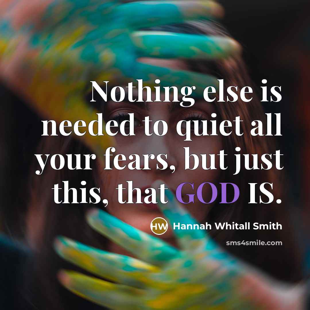 “Nothing else is needed to quiet all your fears, but…” quote by Hannah Whitall Smith