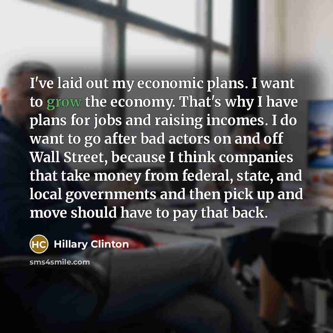 “I've laid out my economic plans. I want to grow…” quote by Hillary Clinton